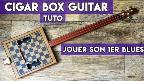 Apprendre à jouer de la Cigar Box Guitar France Tutos Méthode France