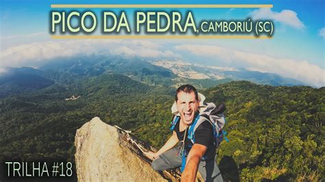 Como é a trilha do temido PICO DA PEDRA em Camboriú 647m SC Tome