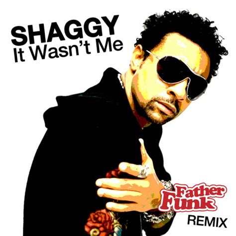 Stream Shaggy - It Wasn't Me (Father Funk Remix) [FREE DOWNLOAD] by Father Funk | Listen online ...