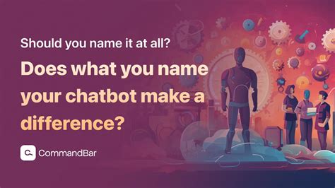 Does What You Name Your Chatbot Make A Difference Should You Name It