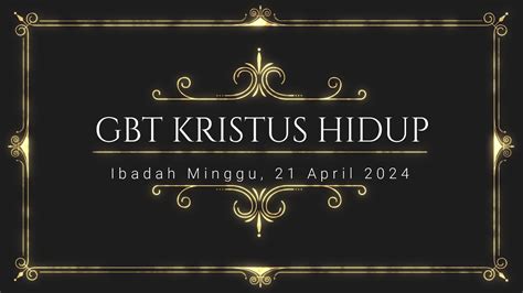 Ibadah Raya GBT KRISTUS HIDUP Minggu 24 April 2024 YouTube