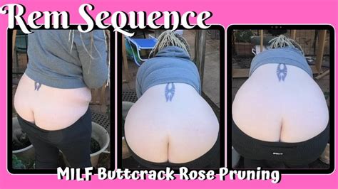 MILF Buttcrack Rose Pruning Rem Sequence Clips Sale