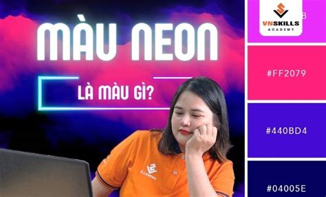 Màu neon là màu gì? Bật mí điều bất ngờ thú vị về màu Neon - Vnskills ...