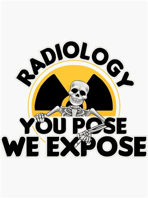 "Radiology You Pose We Expose, Cool Radiology Students Quote, Funny ...