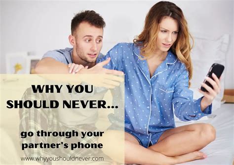 Why You Should Never Go Through Your Partners Phone Why You Should