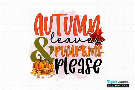 Autumn Leaves And Pumpkins Please Png Graphic By Regulrcrative