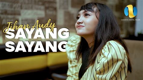 Jihan Audy Sayang Sayang Official Video Music Youtube