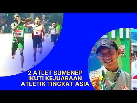 2 Atlet Sumenep Wakili Indonesia Di Asian Youth Athletics Championships