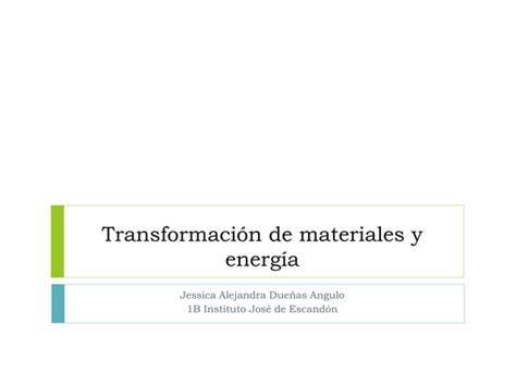 Transformacion De Materiales Y Energia PPT