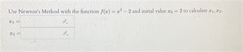 [solved] Use Newtons Method With The Function F X X2 2 And