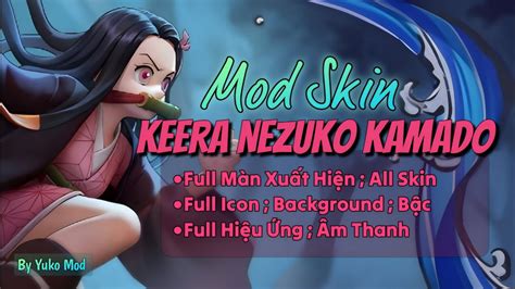 Update 17 11 MOD SKIN Keera Nezuko Kamado Giống Real 100 Sau Cập