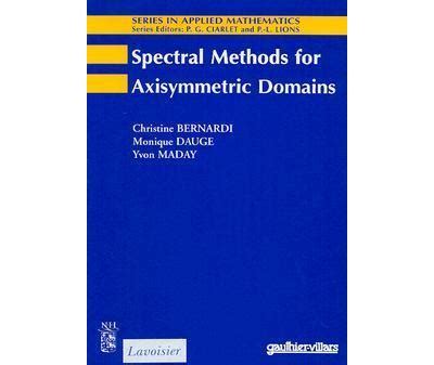 Spectral Methods For Axisymmetric Domains Christine Bernardi Yvon