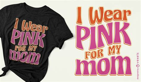 I Wear Pink For My Mom T Shirt Design Vector Download