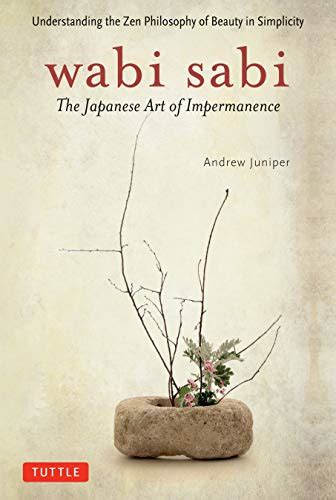 Wabi Sabi The Japanese Art Of Impermanence Understanding The Zen