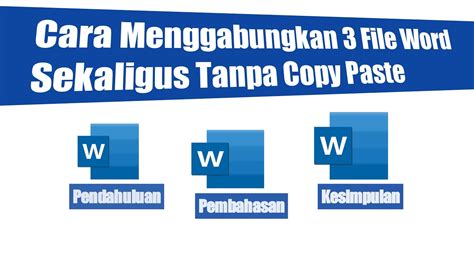 Begini Cara Menggabungkan 3 File Sekaligus Di Word Youtube