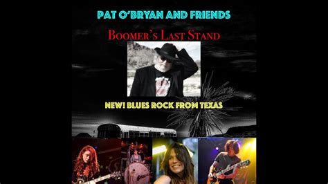 Pat O Bryan And Friends Boomer S Last Stand Youtube