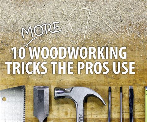 10 More Woodworking Tricks The Pros Use 10 Steps With Pictures Instructables