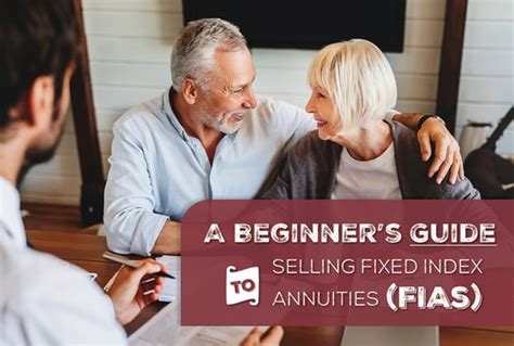 A Beginners Guide To Selling Fixed Index Annuities Fias