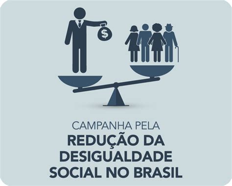 Entidades lançam campanha pela redução da desigualdade social no Brasil ...