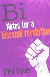 Bi Notes For A Bisexual Revolution Shiri Eisner