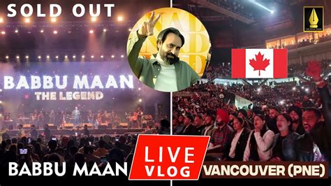 Babbu Maan Live Canada Pne Vancouver Vlog Creative