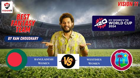 BAN W VS WI W DREAM 11 TEAM BAN W VS WI W MATCH PREDICTION RAM