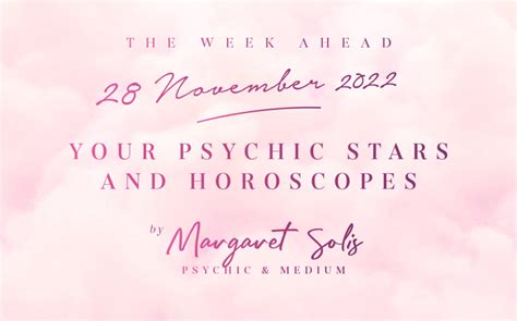 Your Stars for the week ahead ~ 28 NOVEMBER 2022 - Margaret Solis