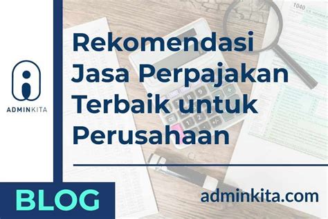 Rekomendasi Jasa Perpajakan PPh PPN Dan SPT Untuk PT Adminkita