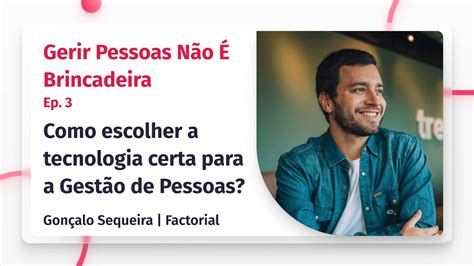 Gerir Pessoas Não É Brincadeira Podcast 3 Como escolher a melhor