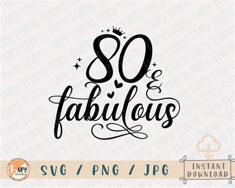 80 And Fabulous Svg 80th Birthday Svg Eighty Birthday Svg Eighty Svg 80 Years Old Svg 80th