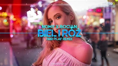 NOMY x BOCIAN Biel i Róż FAIR PLAY REMIX YouTube