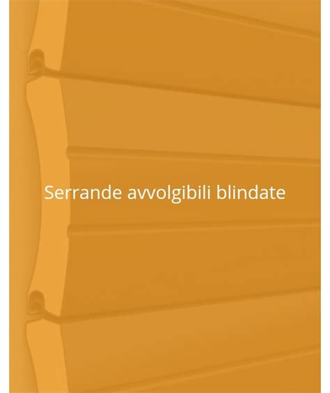 Serrande blindate avvolgibili sicurezza e funzionalità in 3 modelli