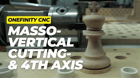 Masso Ed Onefinity Cnc With Vertical Cutting And Rotary Th Axis Youtube