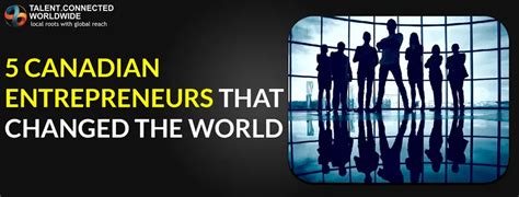 5 Famous Canadian Entrepreneurs Who Changed the World