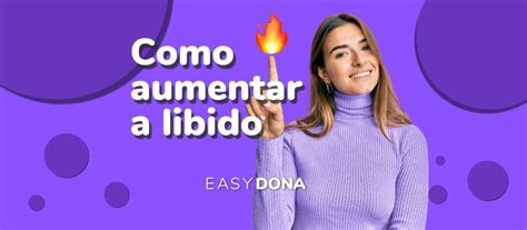 4 Dicas Para Aumentar A Libido E O Desejo Sexual Na Mulher