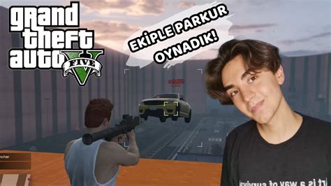 Ek Ple Gta V Oynadik Face To Face Ve Parkurlar Youtube