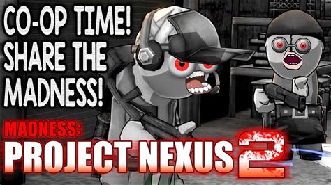 Madness Project Nexus 2 CO OP TIME SHARE THE MADNESS Beta Gameplay