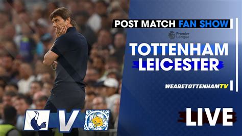 Tottenham Vs Leicester • Premier League [post Match Fan Show] Youtube