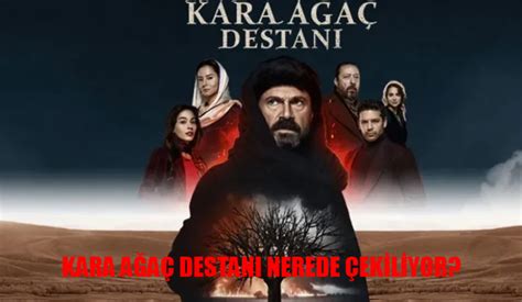 Kara Ağaç Destanı 1 Bölüm Full İzle Karaağaç Destanı Oyuncular Kara