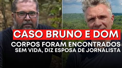 CASO BRUNO E DOM CORPOS FORAM ENCONTRADOS SEM VIDA NA AMAZÔNIA DIZ