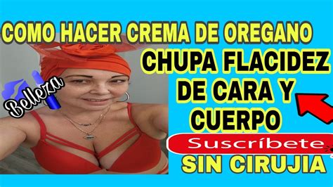 Como Eliminar Toda La Flacidez De Cara Y Cuerpo Sin Cirujia Con Crema