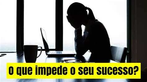 Descubra Os Maiores Sabotadores Do Sucesso Youtube