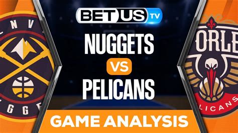 Nuggets Vs Pelicans Nba Expert Predictions Basketball Picks