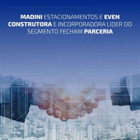 Madini Estacionamentos E Even Construtora E Incorporadora Líder Do