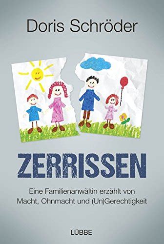 Zerrissen Eine Familienanwältin erzählt von Macht Ohnmacht und Un