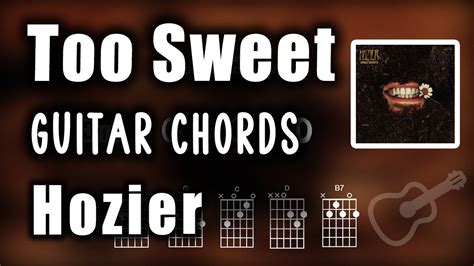 Hozier Too Sweet Guitar Chords Youtube