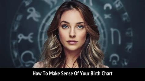 How To Make Sense Of Your Birth Chart