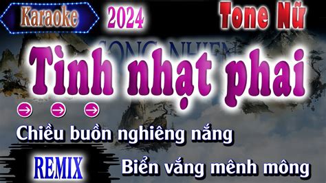 TÌNH NHẠC PHAI KARAOKE TONE NỮ REMIX YouTube