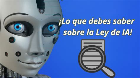 La Revolución De La Inteligencia Artificial Todo Sobre La Nueva Ley