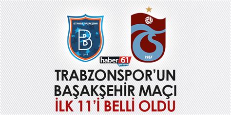 Trabzonsporun Ba Ak Ehir Ma Ilk I Belli Oldu Trabzon Haber